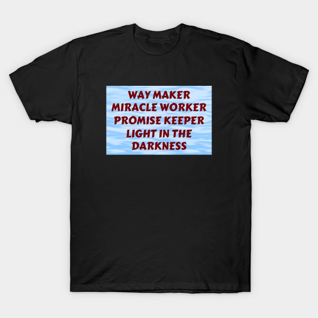 Way maker miracle worker promise keeper light in the darkness T-Shirt by Prayingwarrior